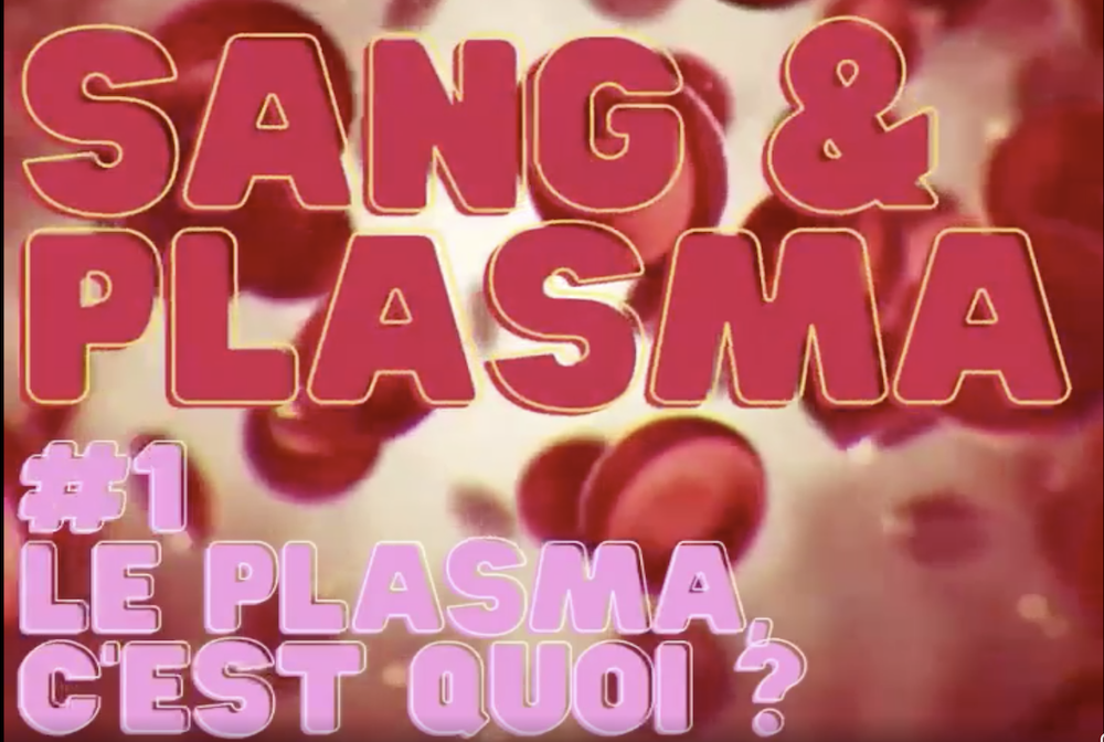 SANG & PLASMA – Episode 1 : le plasma c’est quoi ?